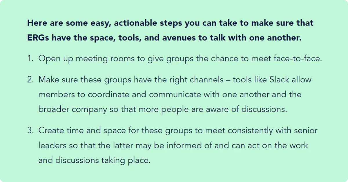 list of 3 actionable tips to make sure ERGs have the space, tools, and avenues to talk with one another.