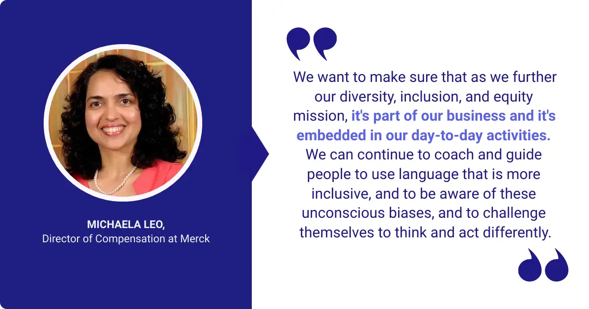 Michaela Leo quote, " We want to make sure that as we further our diversity, inclusion, and equity mission, it's part of our business and it's embedded in our daily activities. Continue to coach and guide people to use language that's more inclusive..."