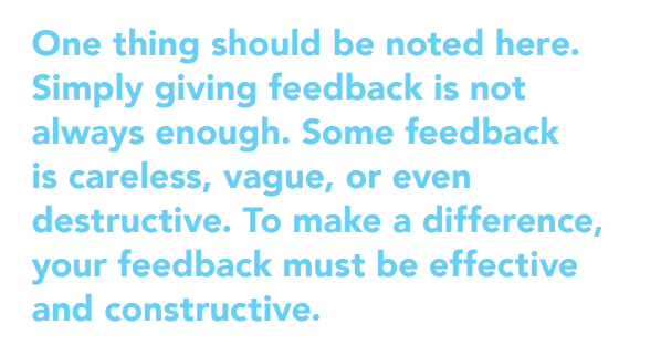 The image contains a text block with a light blue background featuring the following message: "One thing should be noted here. Simply giving feedback is not always enough. Some feedback is careless, vague, or even destructive. To make a difference, your feedback must be effective and constructive."